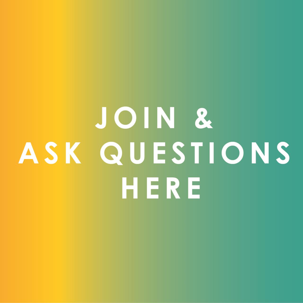Join and Ask Questions Here