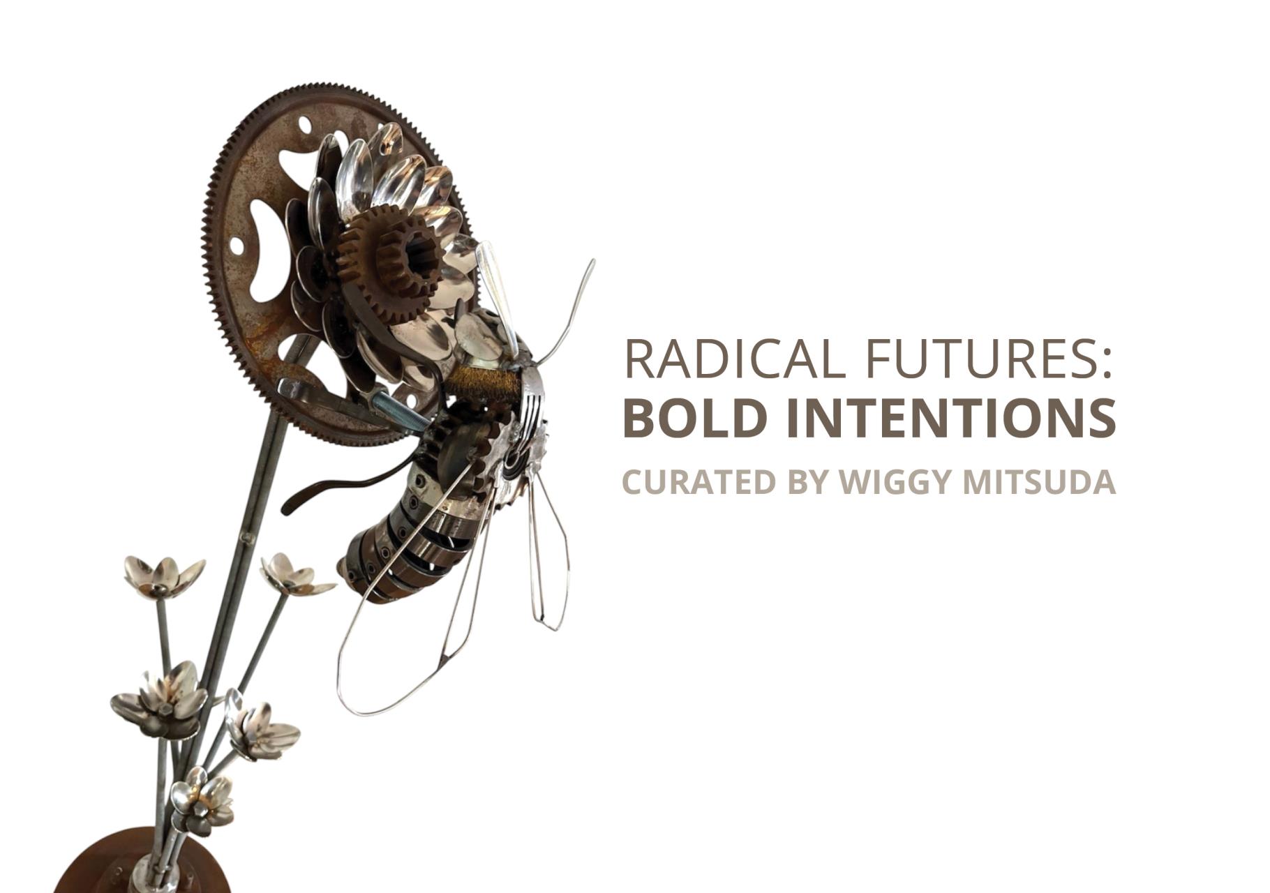 Radical Futures: Bold Intentions